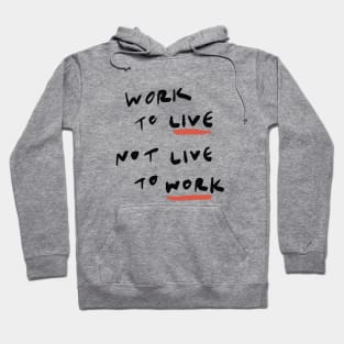 Work to Live Not Live to Work Hoodie